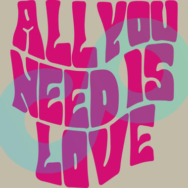 All You Need Is Love