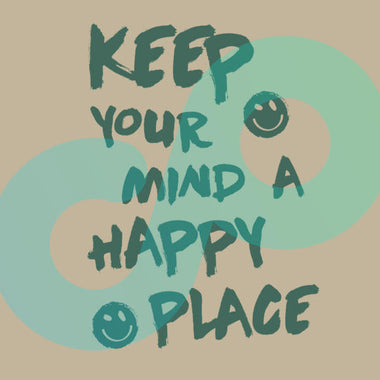 Keep Your Mind a Happy Place