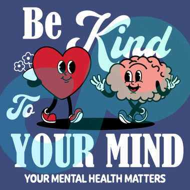 Be Kind To Your Mind