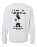 Rho Epsilon Iota I Love You Wisconsin Crewneck